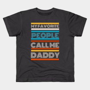 Funny Proud Dad, My Favorite People Call Me Daddy Kids T-Shirt